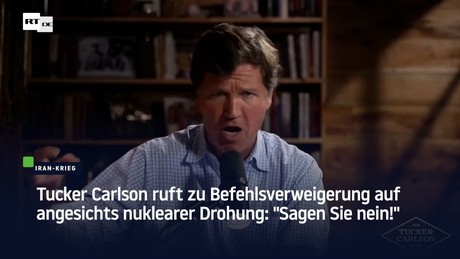 "Sagen Sie nein!" – Tucker Carlson ruft zu Befehlsverweigerung auf angesichts nuklearer Drohung