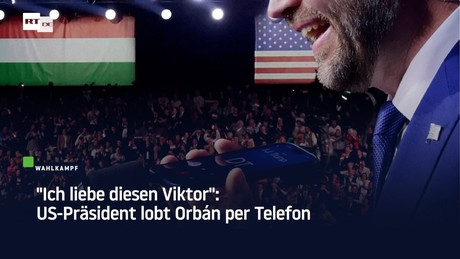 "Ich liebe diesen Viktor": US-Präsident lobt Orbán per Telefon