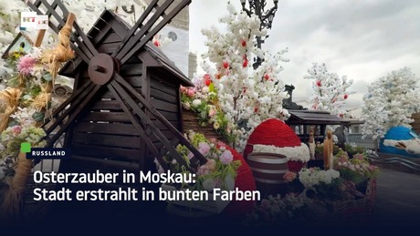 Osterzauber in Moskau: Stadt erstrahlt in bunten Farben