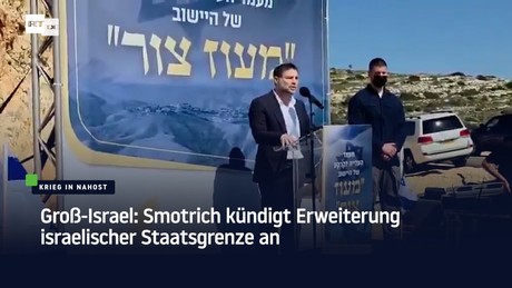 Groß-Israel: Smotrich kündigt Erweiterung israelischer Staatsgrenze an