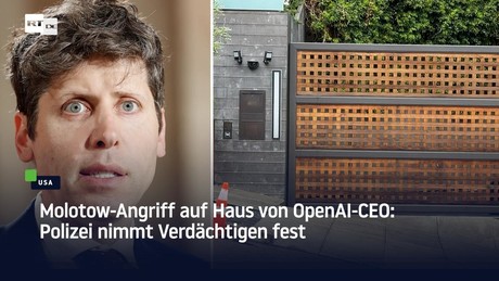 Molotow-Angriff auf Haus von OpenAI-CEO: Polizei nimmt Verdächtigen fest