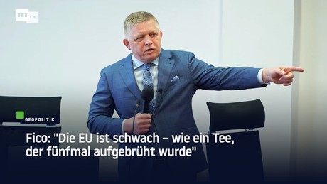 Fico: "Die EU ist schwach – wie ein Tee, der fünfmal aufgebrüht wurde"