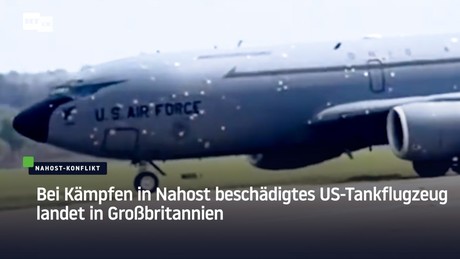 Bei Kämpfen in Nahost beschädigtes US-Tankflugzeug landet in Großbritannien