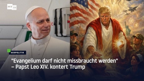 "Evangelium darf nicht missbraucht werden" – Papst Leo XIV. kontert Trump