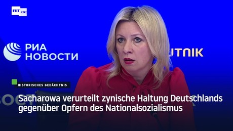Sacharowa verurteilt zynische Haltung Deutschlands gegenüber Opfern des Nationalsozialismus