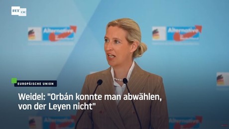 Weidel: "Orbán konnte man abwählen, von der Leyen nicht"