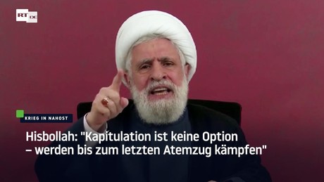 Hisbollah: "Kapitulation ist keine Option – werden bis zum letzten Atemzug kämpfen"