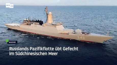 Russlands Pazifikflotte übt Gefecht im Südchinesischen Meer