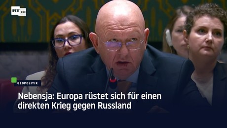 Nebensja: Europa rüstet sich für einen direkten Krieg gegen Russland