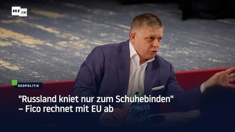 "Russland kniet nur zum Schuhebinden" – Fico rechnet mit EU ab