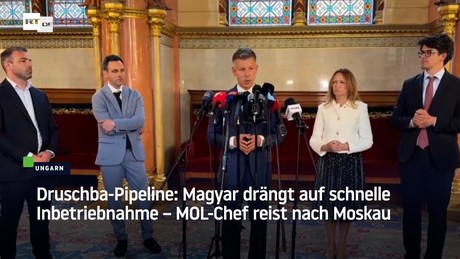 Druschba-Pipeline: Magyar drängt auf schnelle Inbetriebnahme – MOL-Chef reist nach Moskau