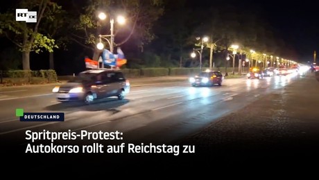 Spritpreis-Protest: Autokorso rollt auf Reichstag zu