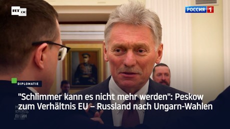 "Schlimmer kann es nicht mehr werden": Peskow zum Verhältnis EU – Russland nach Ungarn-Wahlen
