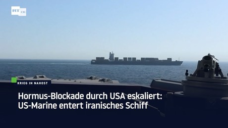 Hormus-Blockade durch USA eskaliert: US-Marine entert iranisches Schiff