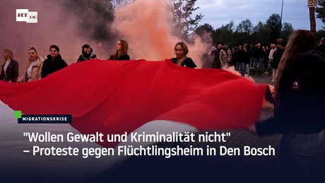 "Wollen Gewalt und Kriminalität nicht" – Proteste gegen Flüchtlingsheim in Den Bosch