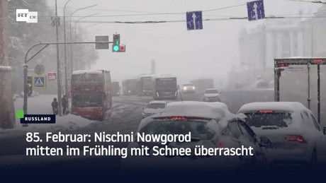 85. Februar: Nischni Nowgorod mitten im Frühling mit Schnee überrascht