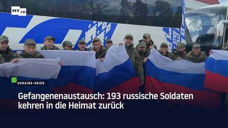Gefangenenaustausch: 193 russische Soldaten kehren in die Heimat zurück
