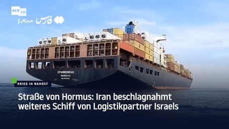 Straße von Hormus: Iran beschlagnahmt weiteres Schiff von Logistikpartner Israels
