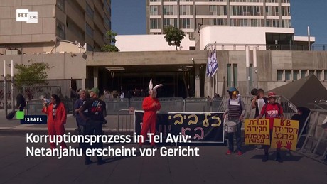 Korruptionsprozess in Tel Aviv: Netanjahu erscheint vor Gericht