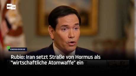 Rubio: Iran setzt Straße von Hormus als "wirtschaftliche Atomwaffe" ein