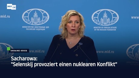 Sacharowa: "Selenskij provoziert einen nuklearen Konflikt"