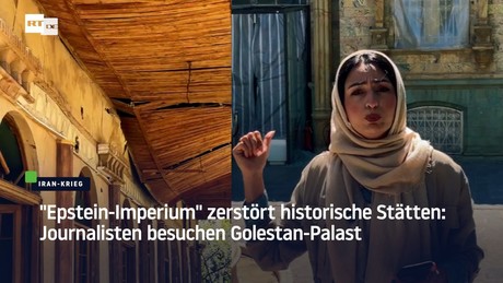 "Epstein-Imperium" zerstört historische Stätten: Journalisten besuchen Golestan-Palast