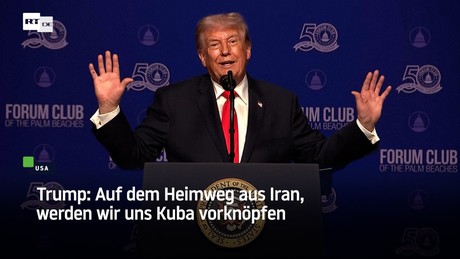 Trump: Auf dem Heimweg aus Iran, werden wir uns Kuba vorknöpfen