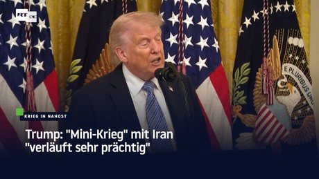 Trump: "Mini-Krieg" mit Iran "verläuft sehr prächtig"