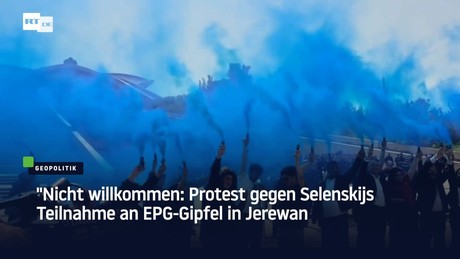 "Nicht willkommen: Protest gegen Selenskijs Teilnahme an EPG-Gipfel in Jerewan