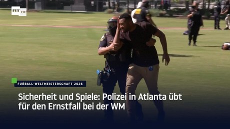 Sicherheit und Spiele: Polizei in Atlanta übt für den Ernstfall bei der WM