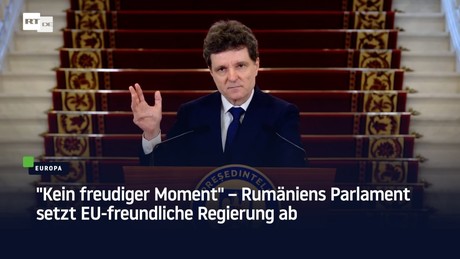 "Kein freudiger Moment" – Rumäniens Parlament setzt EU-freundliche Regierung ab
