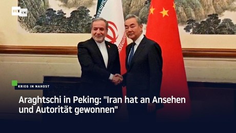 Araghtschi in Peking: "Iran hat an Ansehen und Autorität gewonnen"