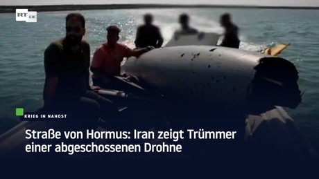 Straße von Hormus: Iran zeigt Trümmer einer abgeschossenen Drohne
