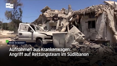 Aufnahmen aus Krankenwagen: Angriff auf Rettungsteam im Südlibanon