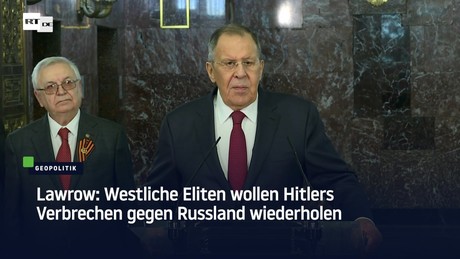 Lawrow: Westliche Eliten wollen Hitlers Verbrechen gegen Russland wiederholen