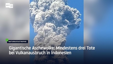 Gigantische Aschewolke: Mindestens drei Tote bei Vulkanausbruch in Indonesien