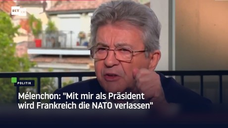 Mélenchon: "Mit mir als Präsident wird Frankreich die NATO verlassen"