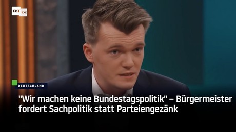 "Wir machen keine Bundestagspolitik" – Bürgermeister fordert Sachpolitik statt Parteiengezänk