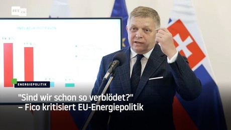 "Sind wir schon so verblödet?" – Fico kritisiert EU-Energiepolitik