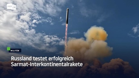 Russland testet erfolgreich Sarmat-Interkontinentalrakete