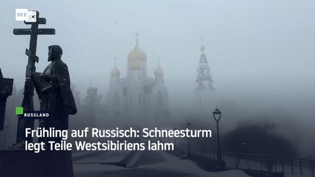 Frühling auf Russisch: Schneesturm legt Teile Westsibiriens lahm