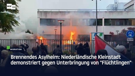 Brennendes Asylheim: Niederländische Kleinstadt demonstriert gegen Unterbringung von "Flüchtlingen"