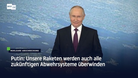 Putin: Unsere Raketen werden auch alle zukünftigen Abwehrsysteme überwinden