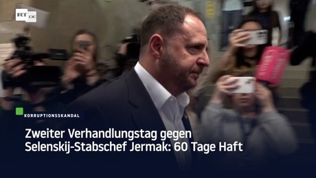 Zweiter Verhandlungstag gegen Selenskij-Stabschef Jermak: 60 Tage Haft