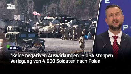 "Keine negativen Auswirkungen" – USA stoppen Verlegung von 4.000 Soldaten nach Polen