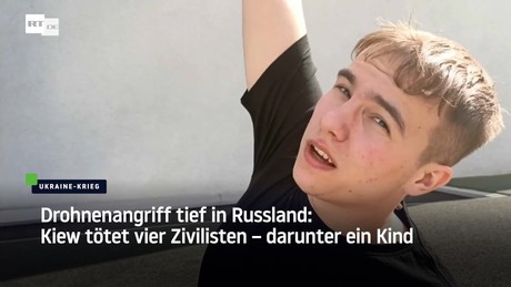 Drohnenangriff tief in Russland: Kiew tötet vier Zivilisten – darunter ein Kind