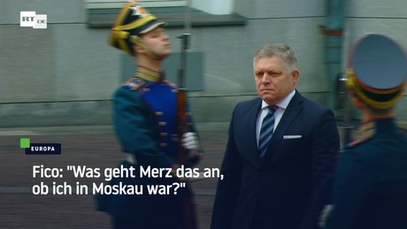 Fico: "Was geht Merz das an, ob ich in Moskau war?"