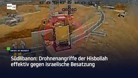 Südlibanon: Drohnenangriffe der Hisbollah effektiv gegen israelische Besatzung