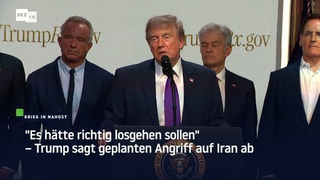"Es hätte richtig losgehen sollen" – Trump sagt geplanten Angriff auf Iran ab