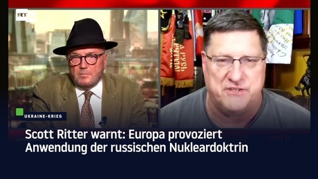 Scott Ritter warnt: Europa provoziert Anwendung der russischen Nukleardoktrin